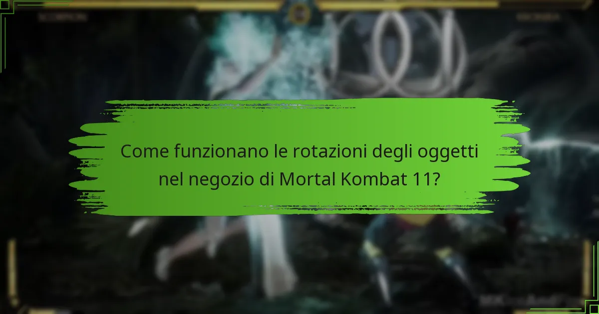 Come funzionano le rotazioni degli oggetti nel negozio di Mortal Kombat 11?