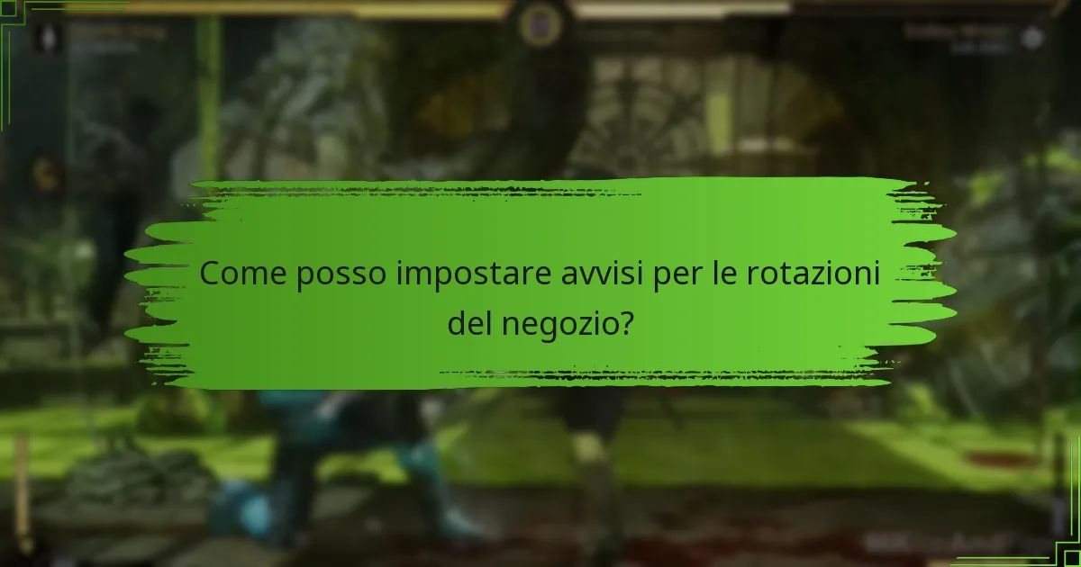Come posso rimanere aggiornato sulle rotazioni del negozio di Mortal Kombat 11?