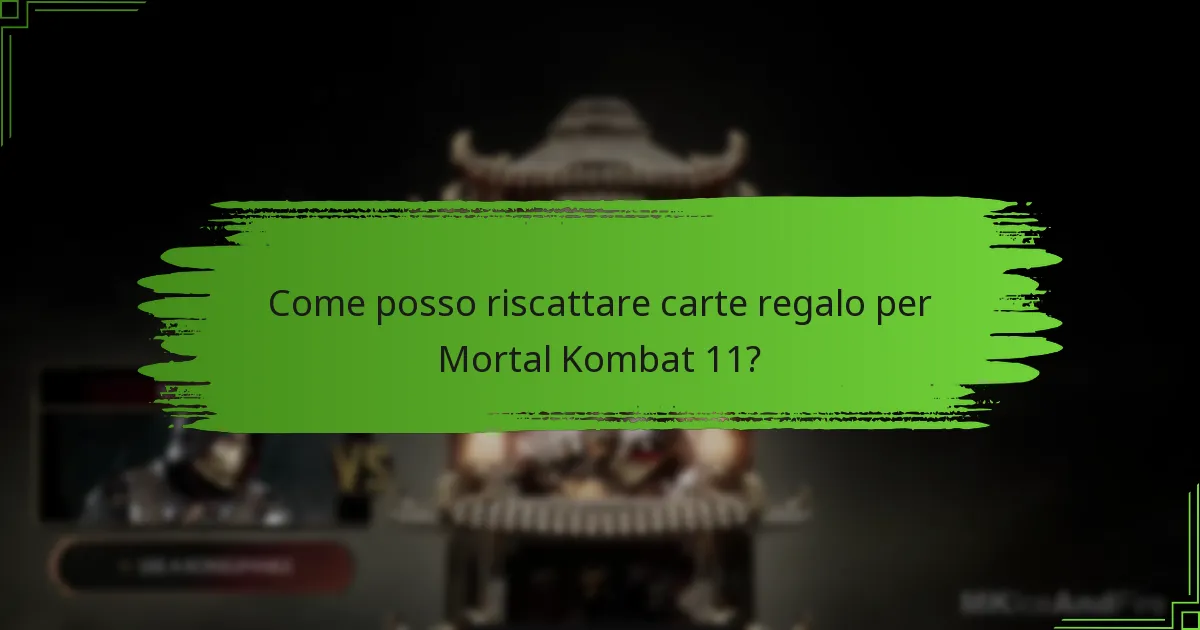 Quali tipi di carte regalo posso utilizzare per Mortal Kombat 11?