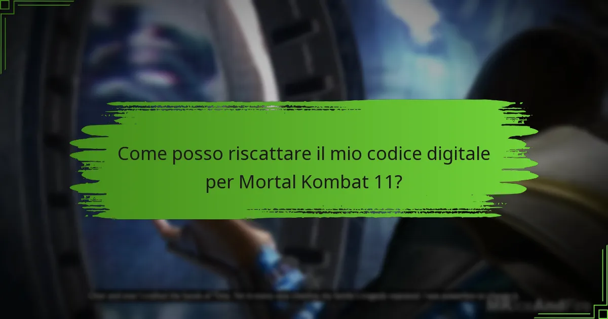 Come posso riscattare il mio codice digitale per Mortal Kombat 11?