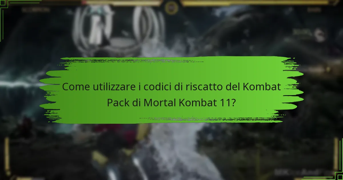 Come utilizzare i codici di riscatto del Kombat Pack di Mortal Kombat 11?