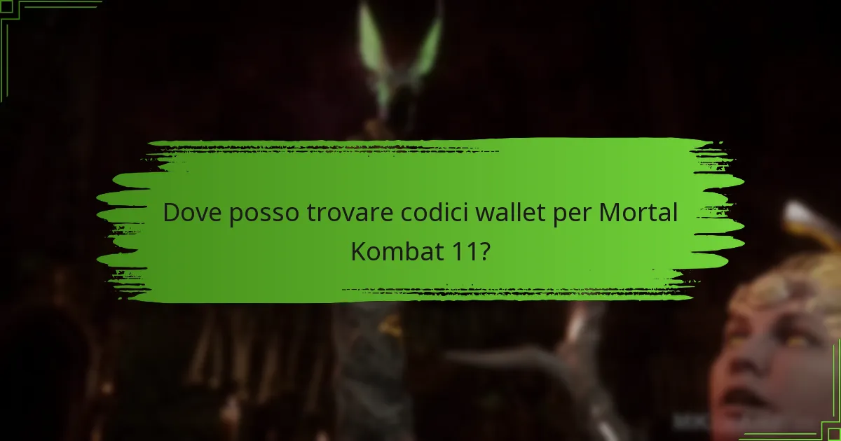 Dove posso trovare codici wallet per Mortal Kombat 11?