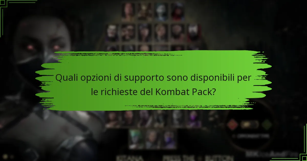 Quali opzioni di supporto sono disponibili per le richieste del Kombat Pack?