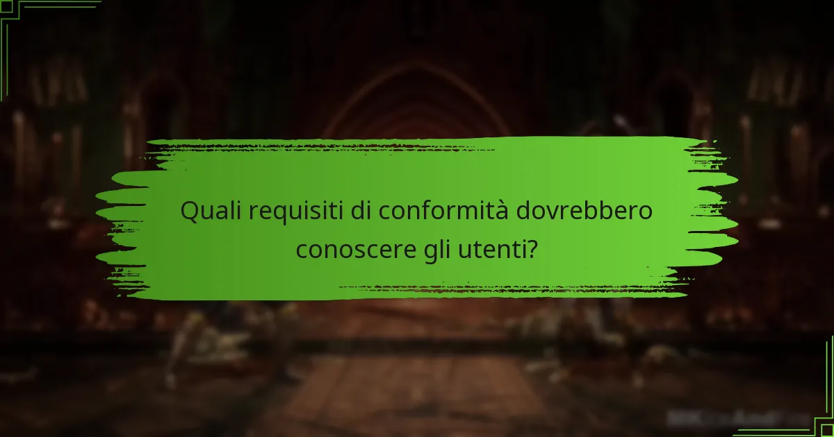 Quali requisiti di conformità dovrebbero conoscere gli utenti?
