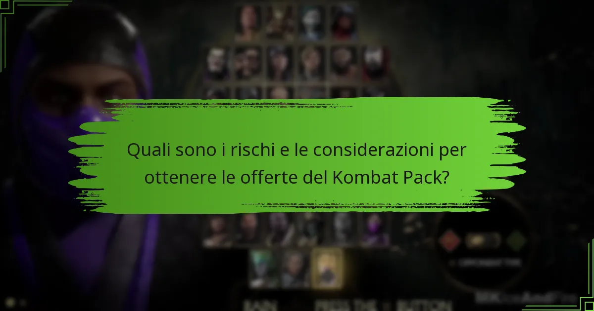 Quali sono i rischi e le considerazioni per ottenere le offerte del Kombat Pack?